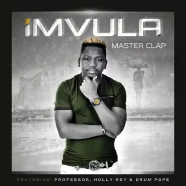 Master Clap - Imvula ft. Professor, Holly Rey & DrumPope